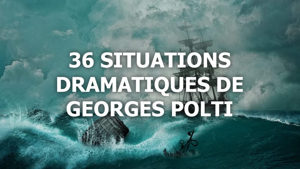 Les 36 situations dramatiques de Georges Polti